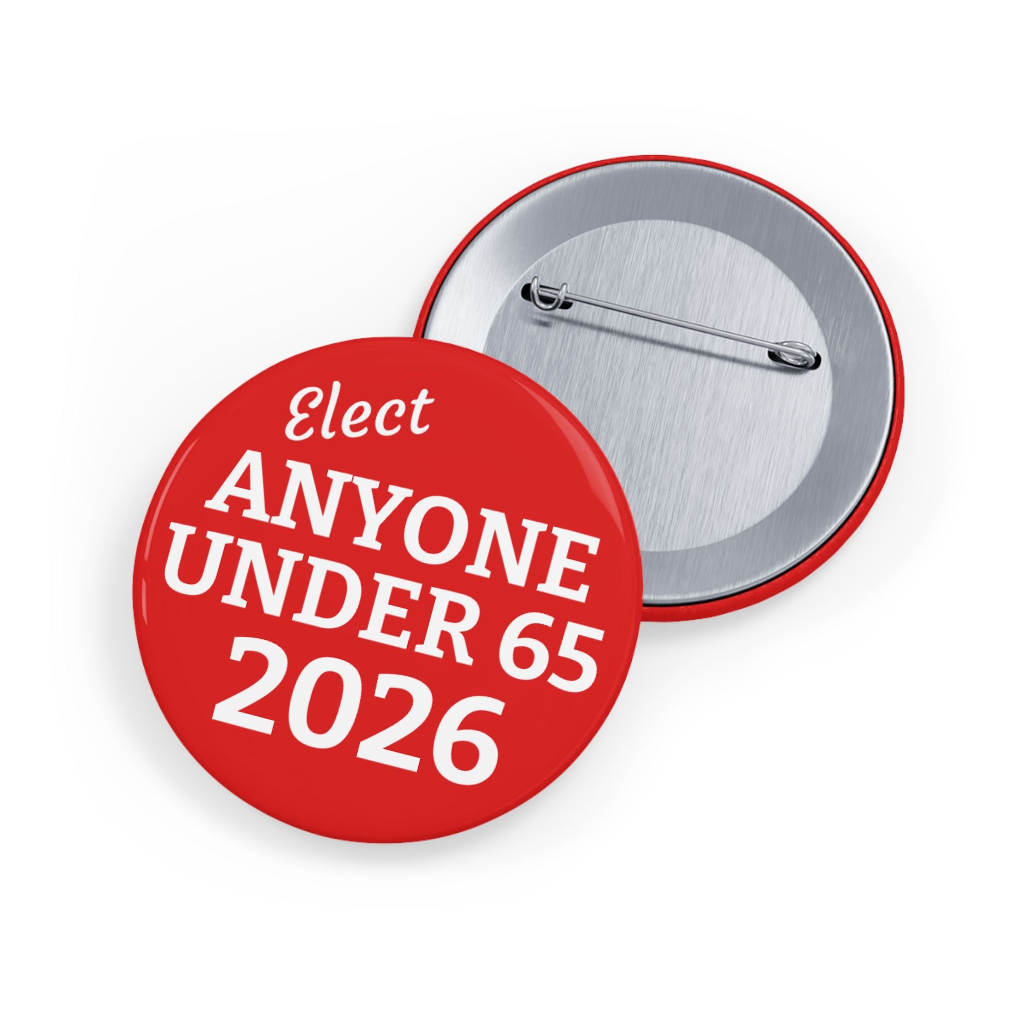 Round Pin Button — "Elect Anyone Under 65 2026" Political Campaign Button