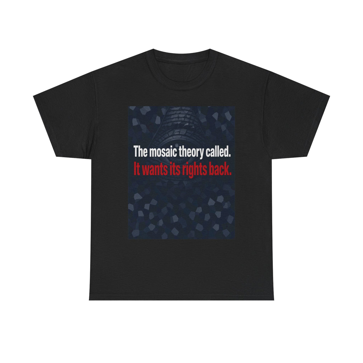 T-Shirt — "The mosaic theory called. It wants its rights back." Graphic Tee