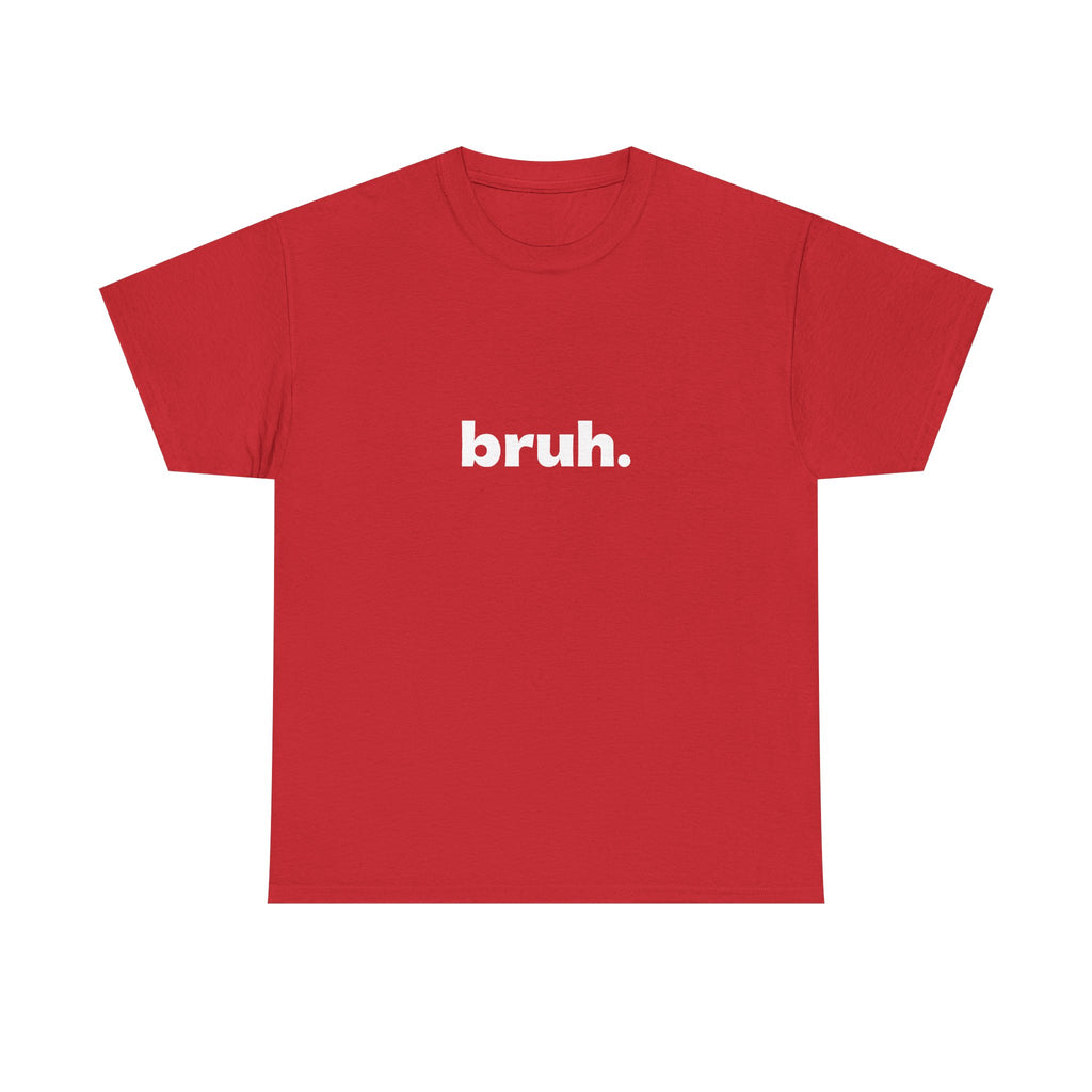 Bruh. Tee — Minimalist Casual Graphic T-Shirt