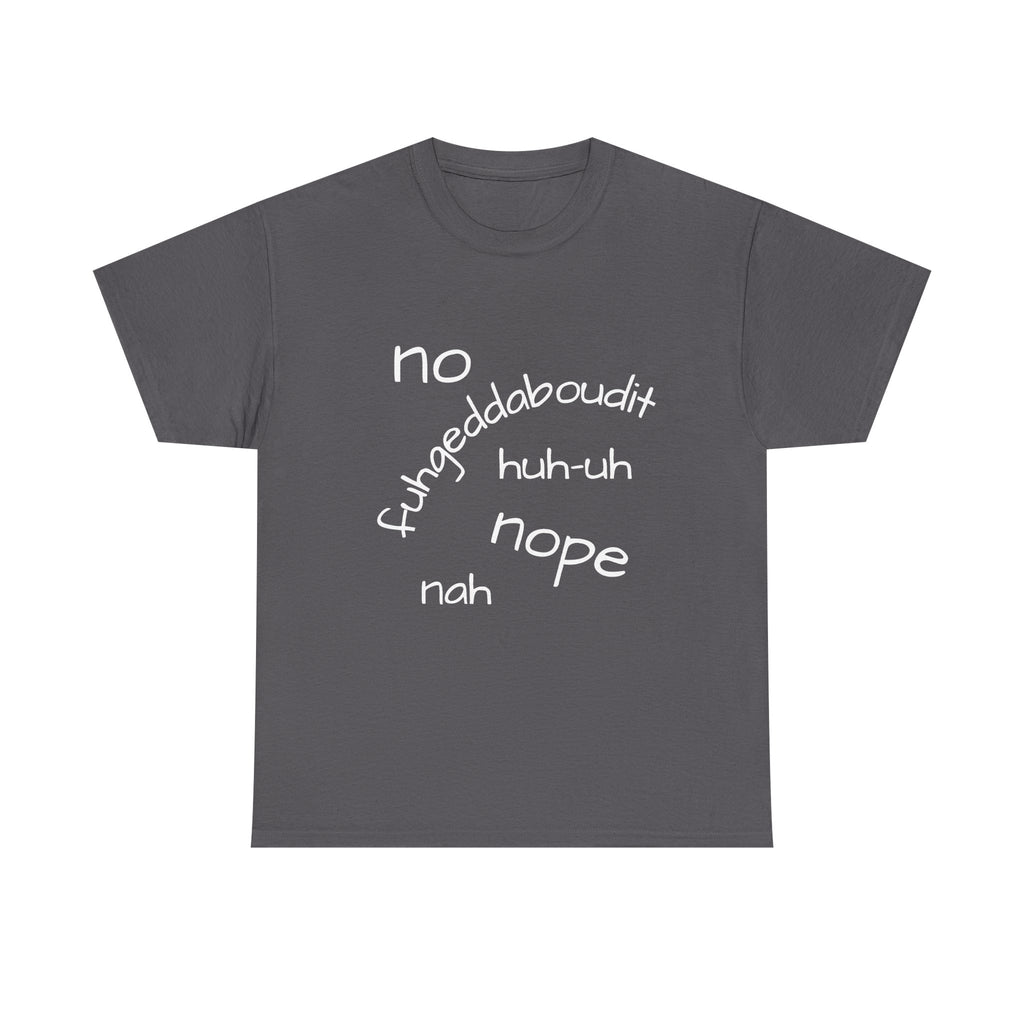 No, Nope, Nah Graphic Tee — Funny Text Rejection Shirt