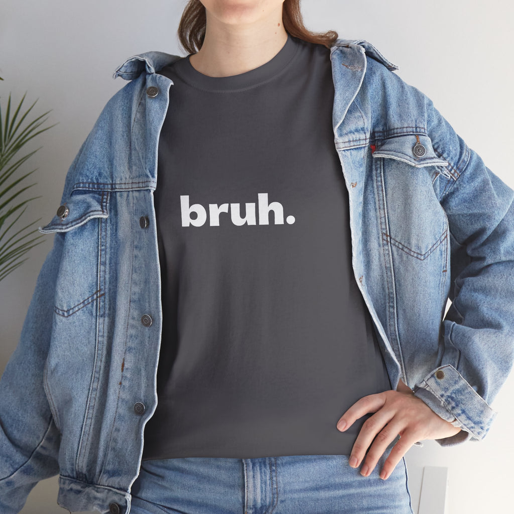 Bruh. Tee — Minimalist Casual Graphic T-Shirt