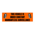 Warning Bumper Sticker — "This Vehicle Is Under Constant Warrantless Surveillance"