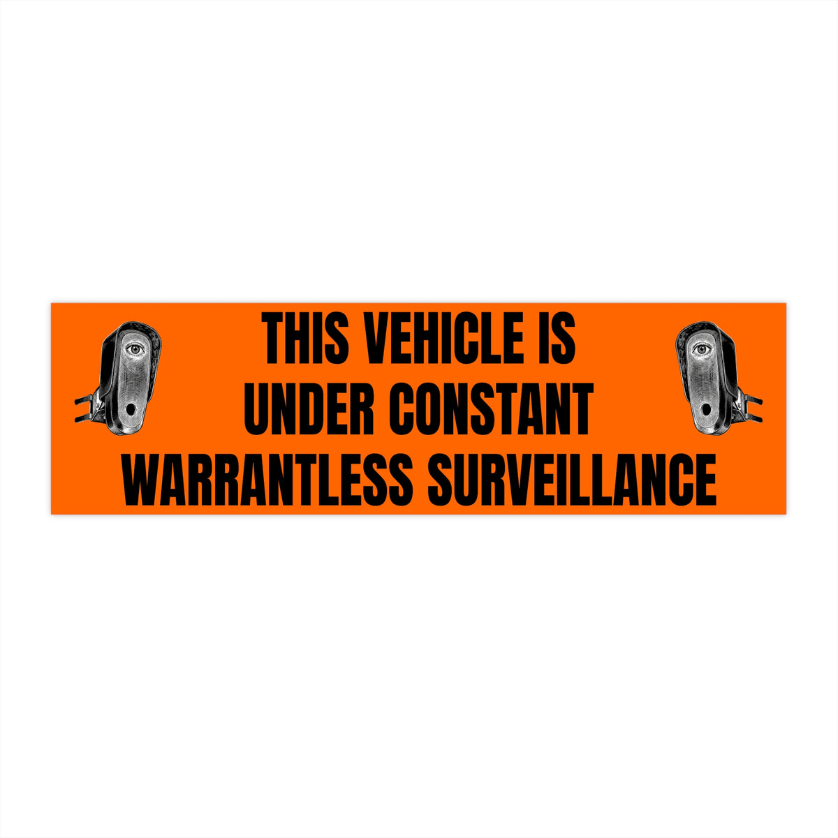 Warning Bumper Sticker — "This Vehicle Is Under Constant Warrantless Surveillance"