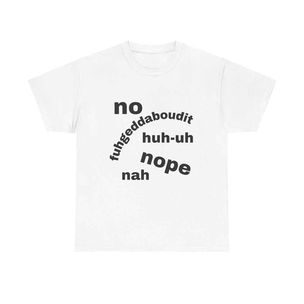 No, Nope, Nah Graphic Tee — Funny Text Rejection Shirt
