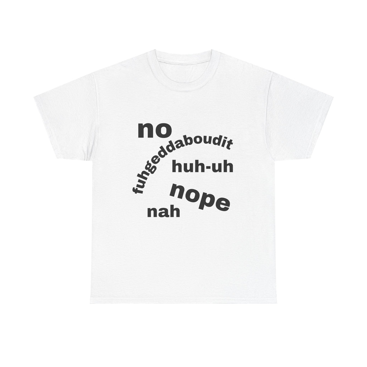 No, Nope, Nah Graphic Tee — Funny Text Rejection Shirt