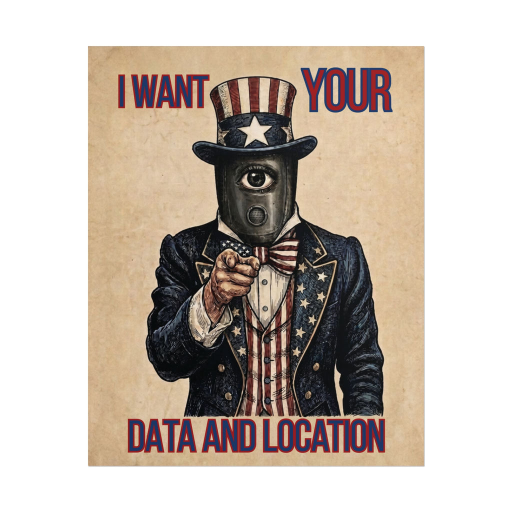 I Want Your Data and Location Rolled Poster — Vintage Uncle Surveillance Art Print