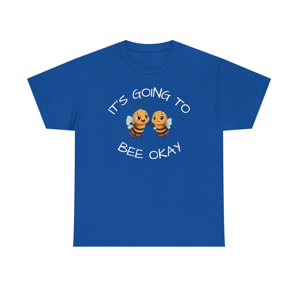 It’s Going To Bee Okay T-Shirt — Cute Bumblebee Encouragement Tee