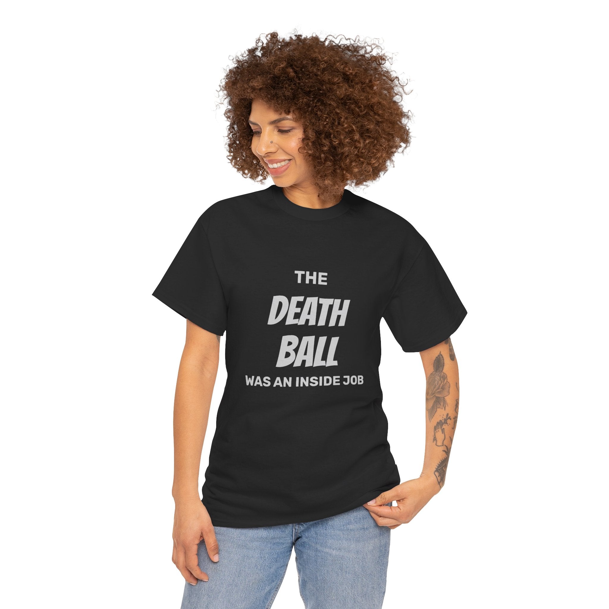 T-Shirt — "The Death Ball Was An Inside Job" Bold Statement Tee