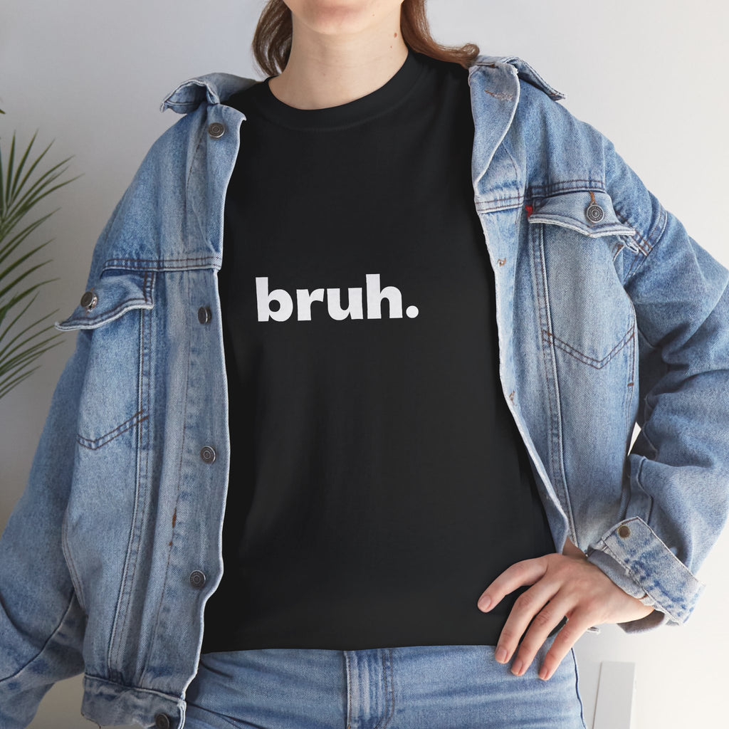 Bruh. Tee — Minimalist Casual Graphic T-Shirt
