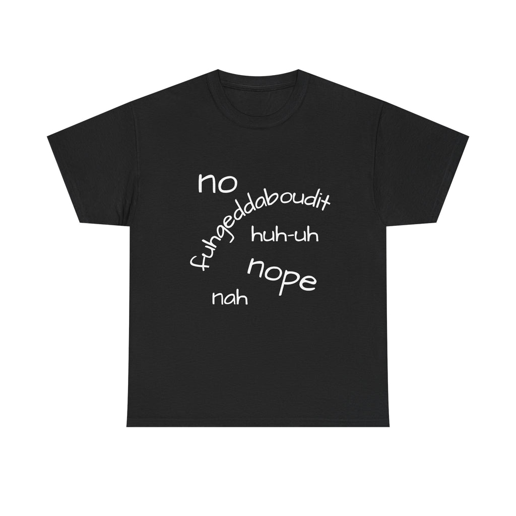 No, Nope, Nah Graphic Tee — Funny Text Rejection Shirt