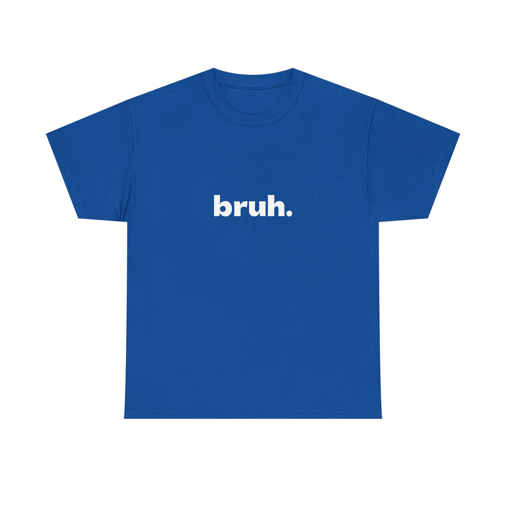 Bruh. Tee — Minimalist Casual Graphic T-Shirt