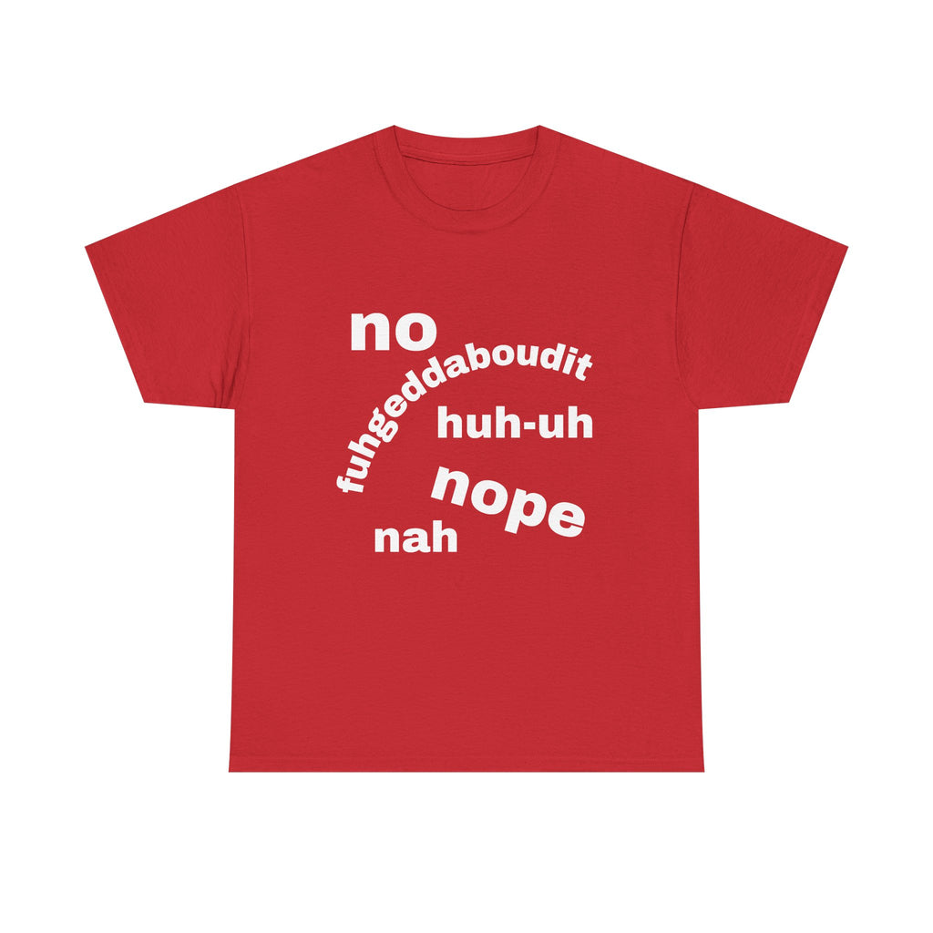 No, Nope, Nah Graphic Tee — Funny Text Rejection Shirt