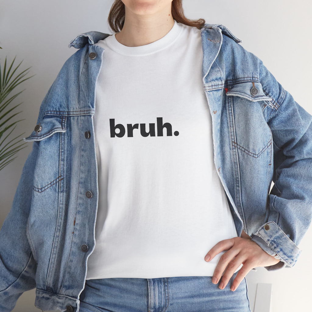 Bruh. Tee — Minimalist Casual Graphic T-Shirt