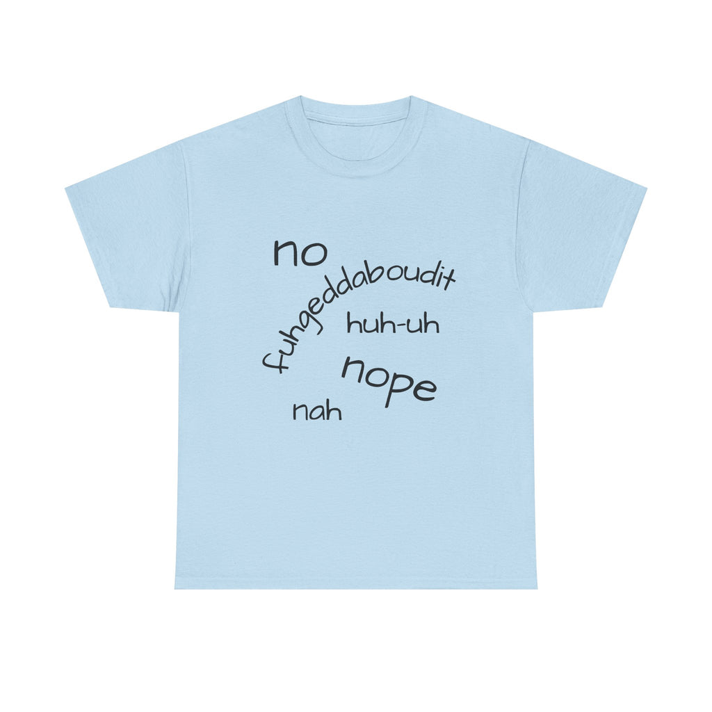 No, Nope, Nah Graphic Tee — Funny Text Rejection Shirt
