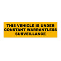 Bumper Sticker — "This Vehicle Is Under Constant Warrantless Surveillance" (Funny Privacy Statement)