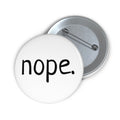Nope Button Pin — Funny Minimalist Statement Pin