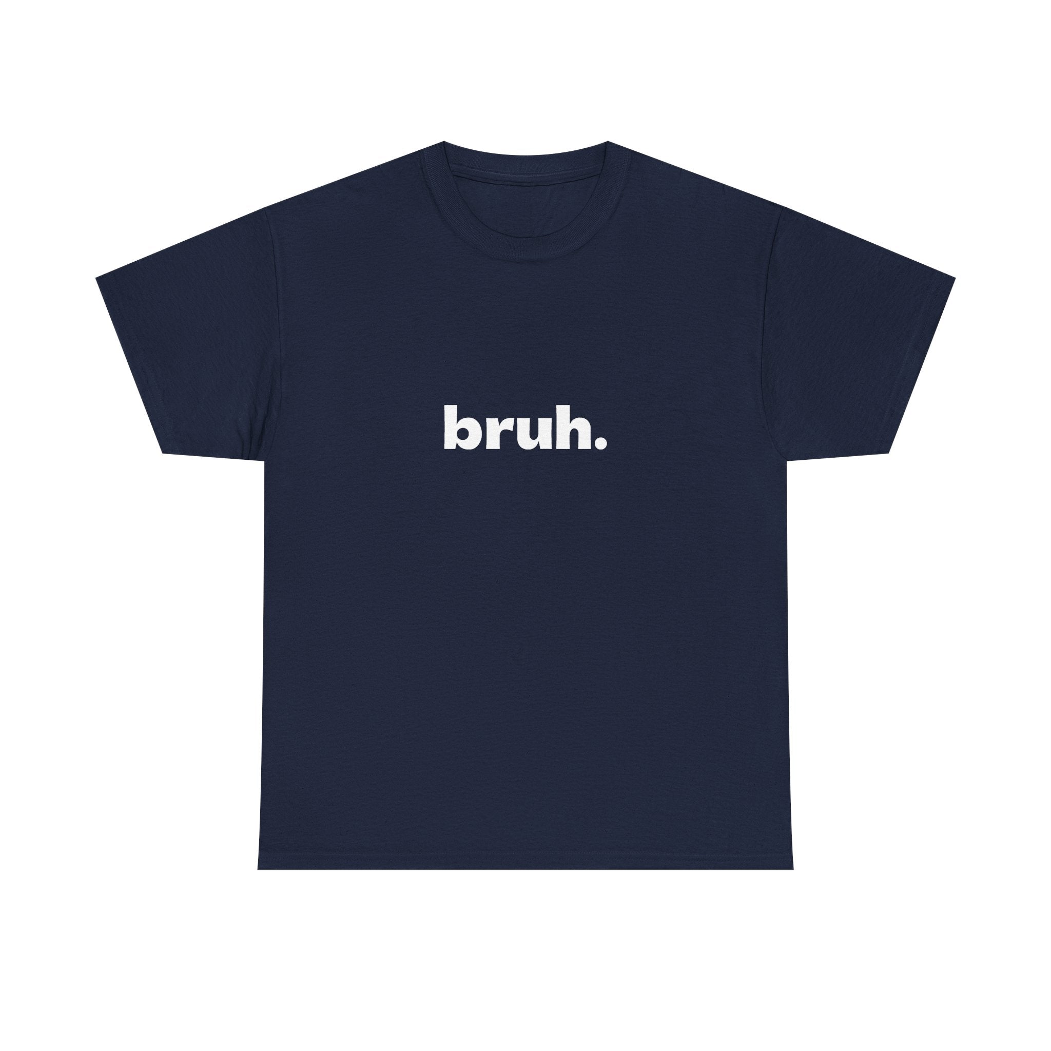 Bruh. Tee — Minimalist Casual Graphic T-Shirt