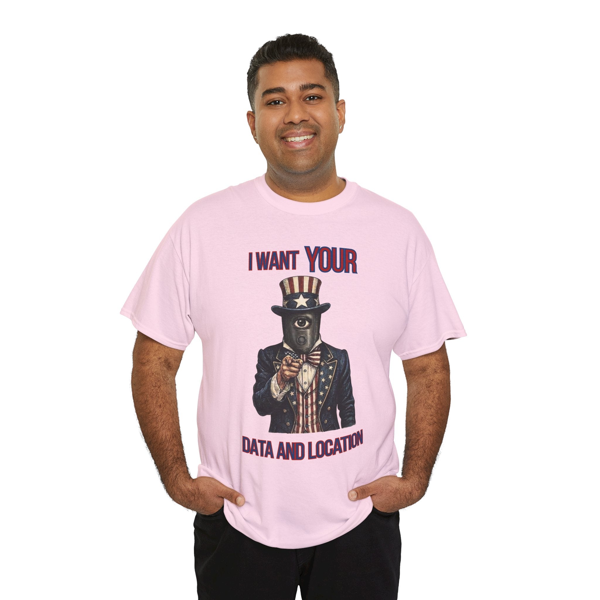 T-Shirt — "I Want Your Data and Location" Uncle Surveillance Privacy Tee