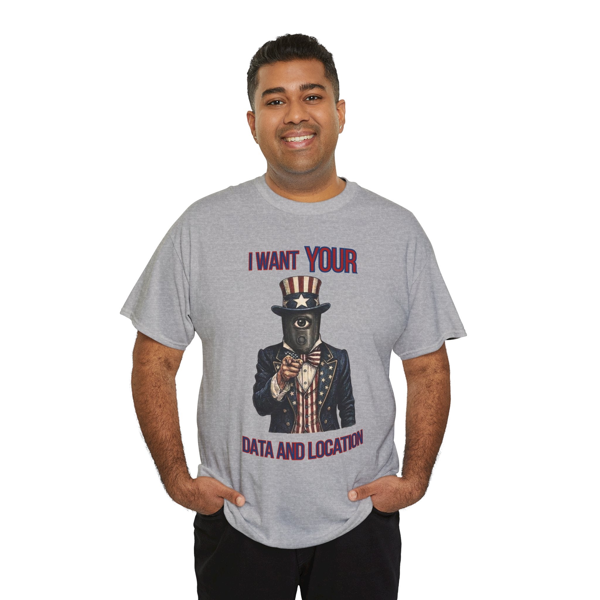 T-Shirt — "I Want Your Data and Location" Uncle Surveillance Privacy Tee