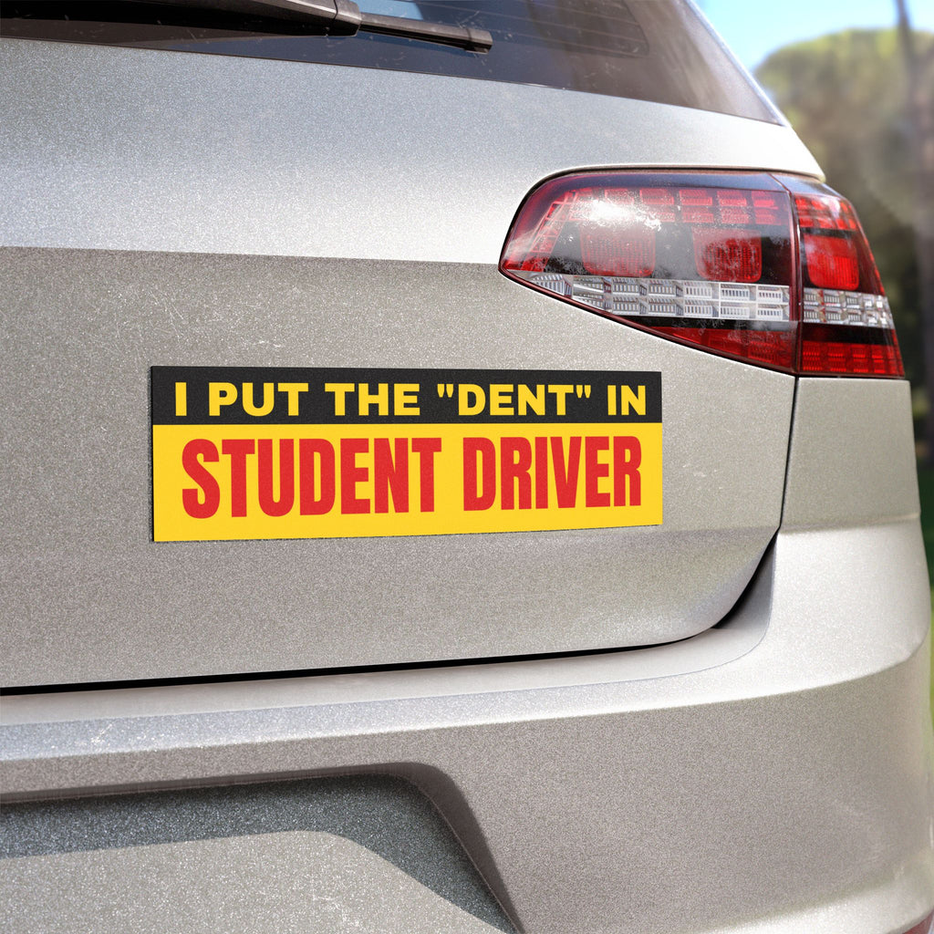 Student Driver Car Magnet — "I Put the 'Dent' in Student Driver" Funny Road Sign Sticker