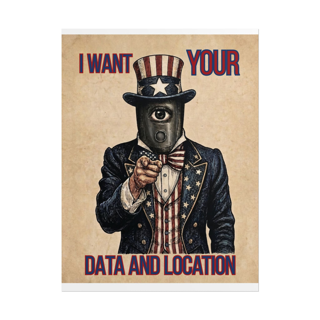 I Want Your Data and Location Rolled Poster — Vintage Uncle Surveillance Art Print