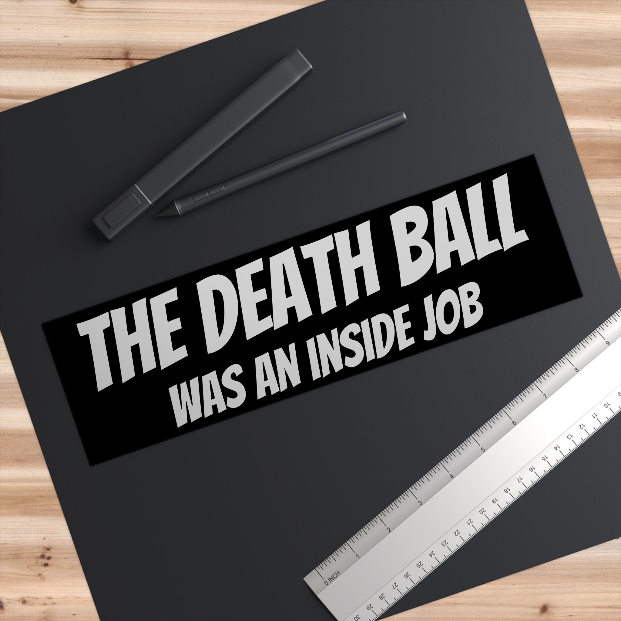 Bumper Sticker — “The Death Ball Was An Inside Job” Conspiracy Bumper Sticker