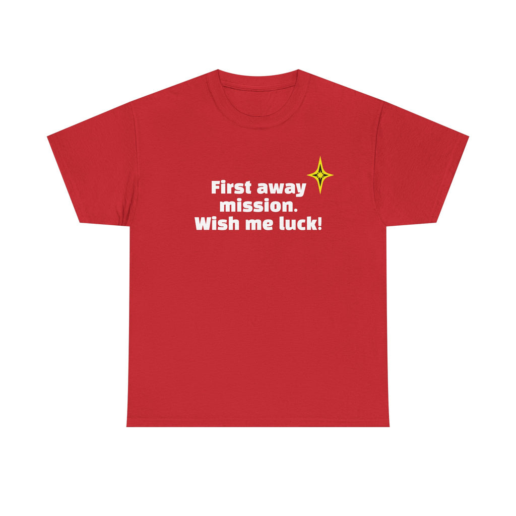T-Shirt — "First away mission. Wish me luck!" Space Voyage Graphic Tee