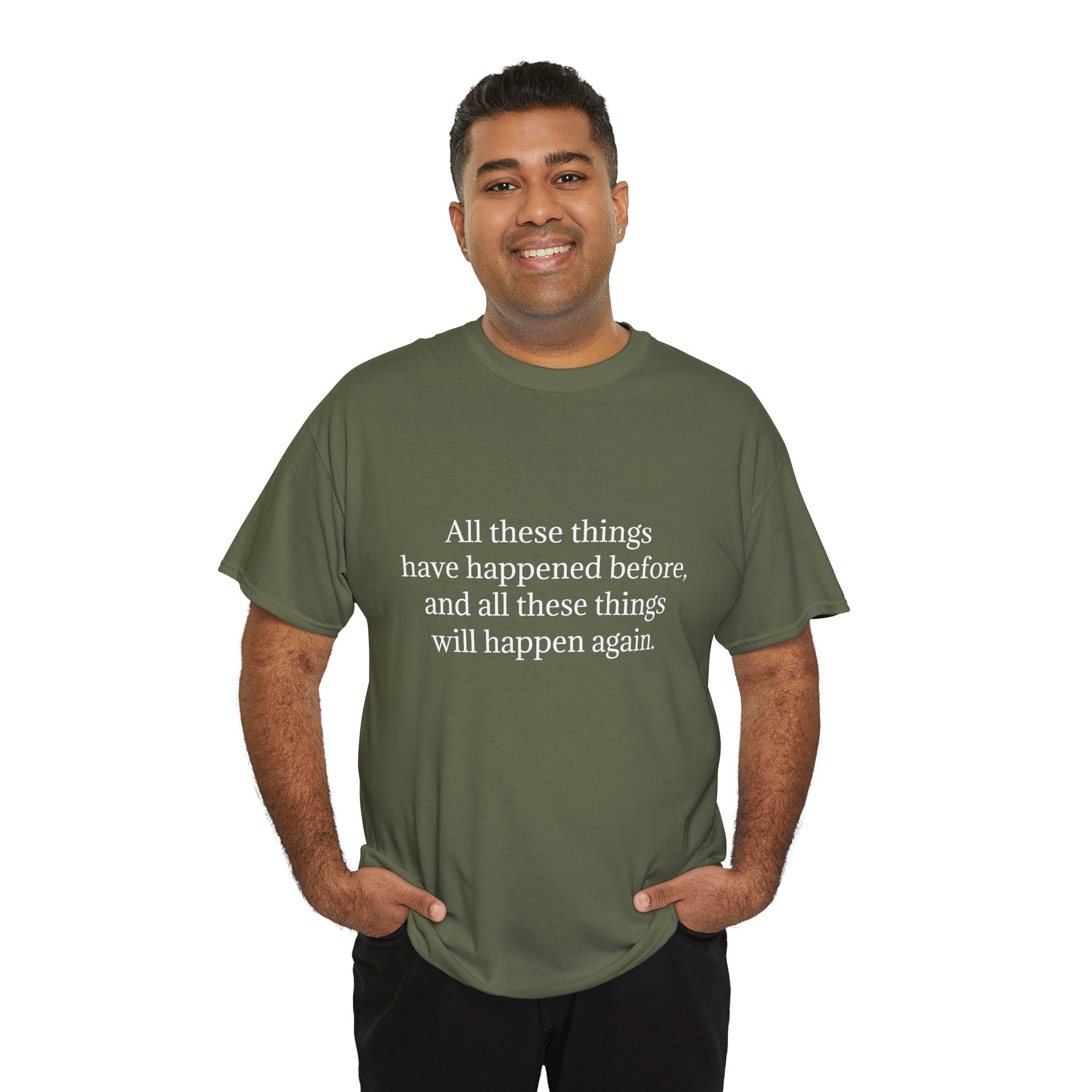 T‑Shirt — Minimal Text Tee “All these things have happened before, and all these things will happen again.”