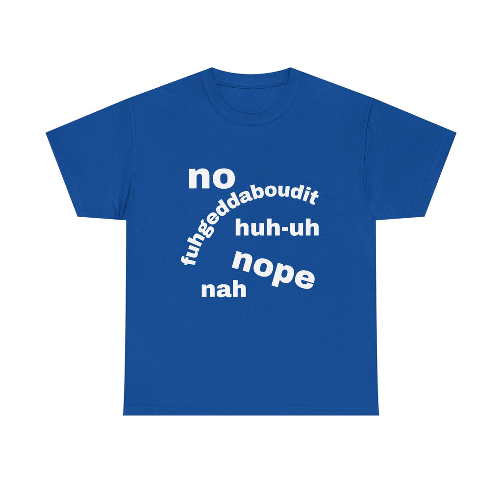 No, Nope, Nah Graphic Tee — Funny Text Rejection Shirt