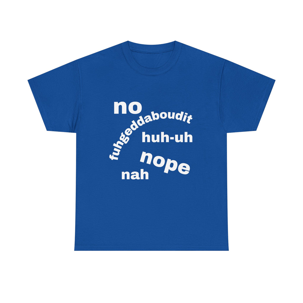 No, Nope, Nah Graphic Tee — Funny Text Rejection Shirt