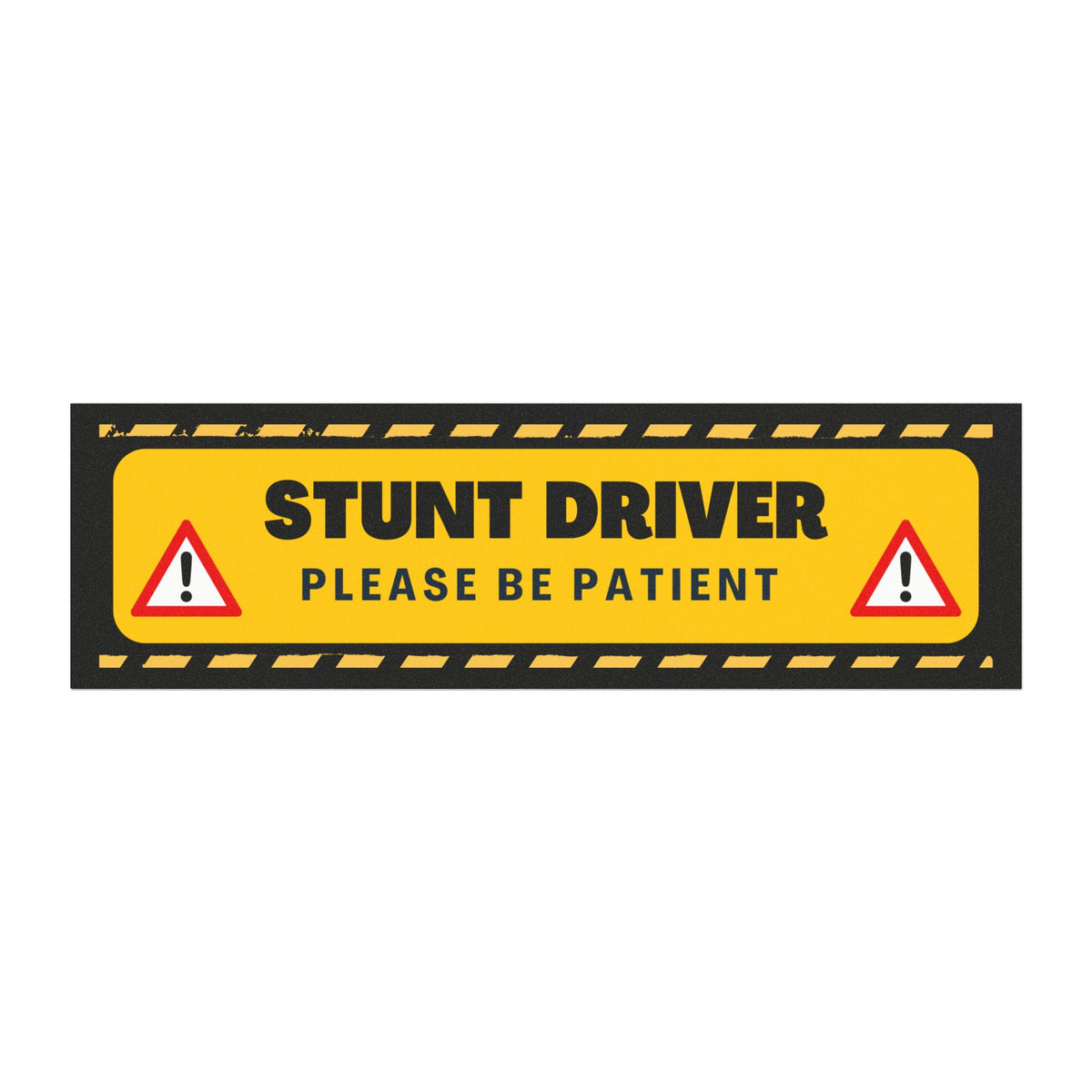 Stunt Driver Car Magnet — Funny Yellow Road Safety Sticker (“Please Be Patient”)