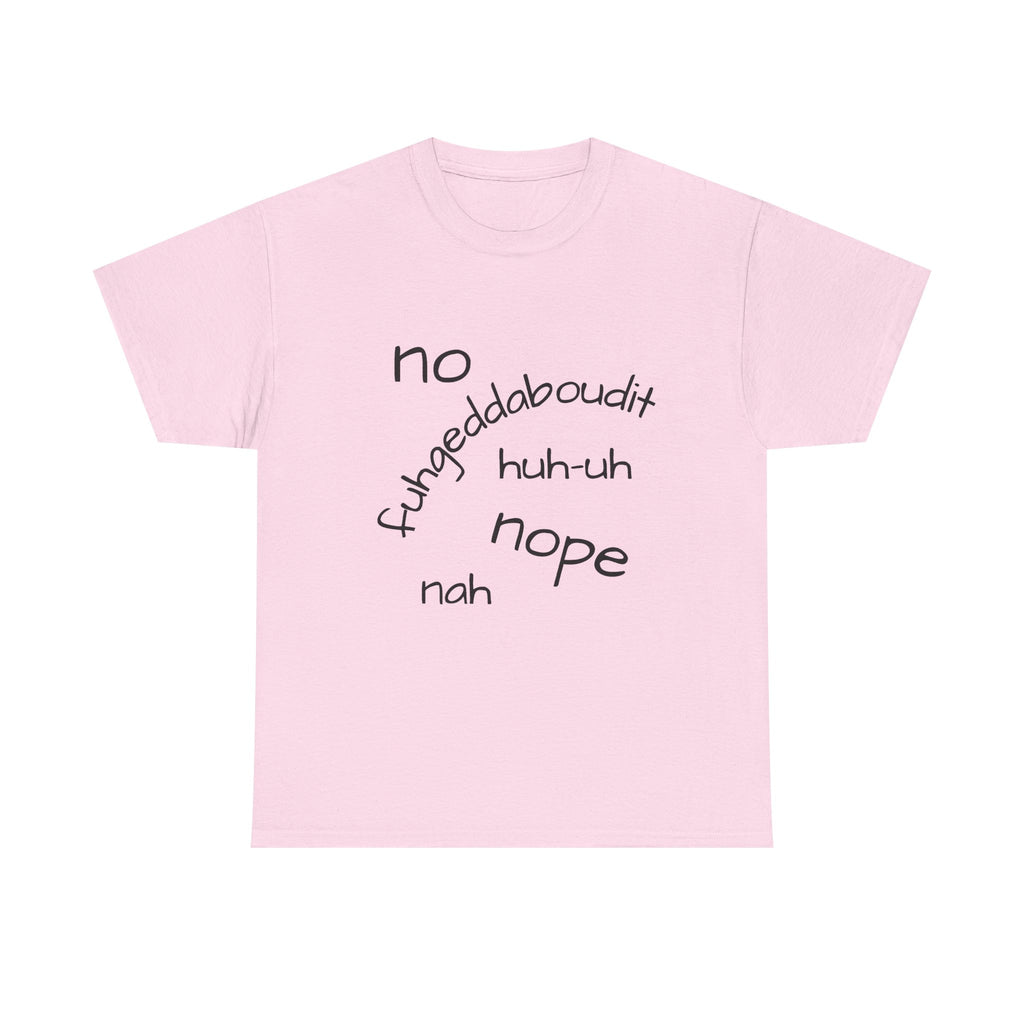 No, Nope, Nah Graphic Tee — Funny Text Rejection Shirt