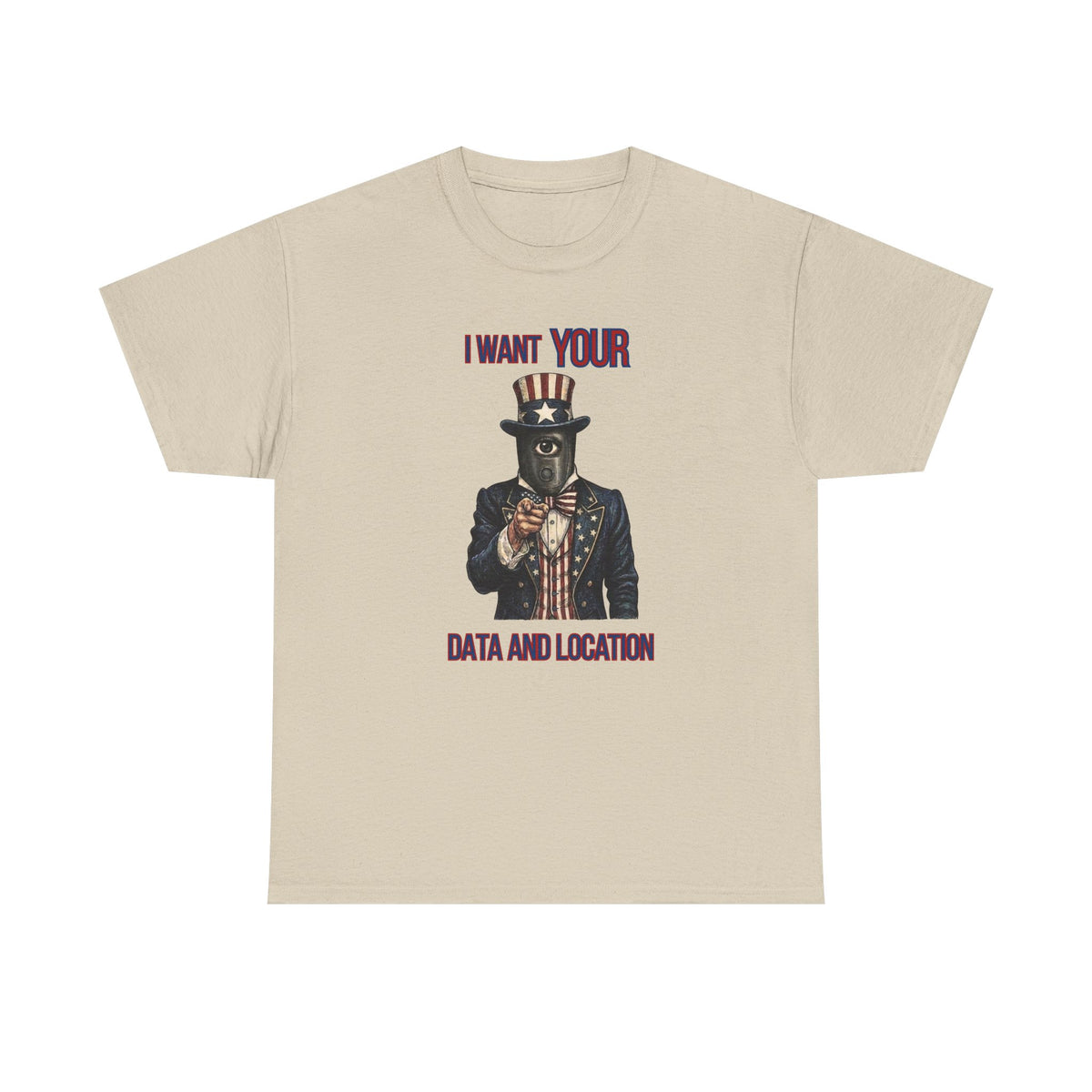 T-Shirt — "I Want Your Data and Location" Uncle Surveillance Privacy Tee
