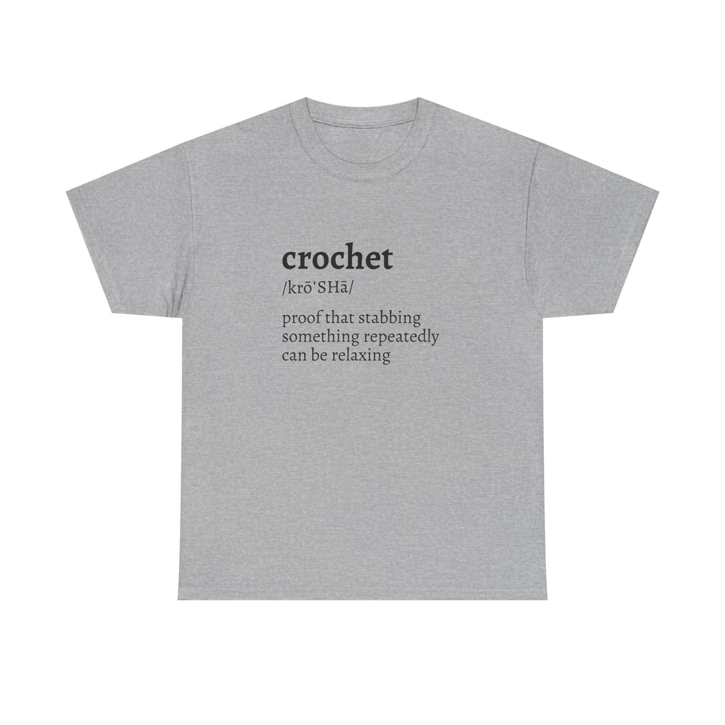 Crochet Definition Tee — "crochet /krōˈSHā/ proof that stabbing something repeatedly can be relaxing"