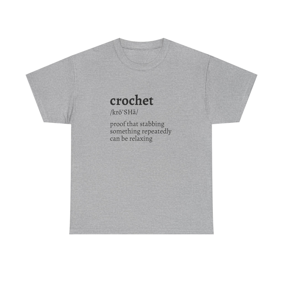 Crochet Definition Tee — "crochet /krōˈSHā/ proof that stabbing something repeatedly can be relaxing"