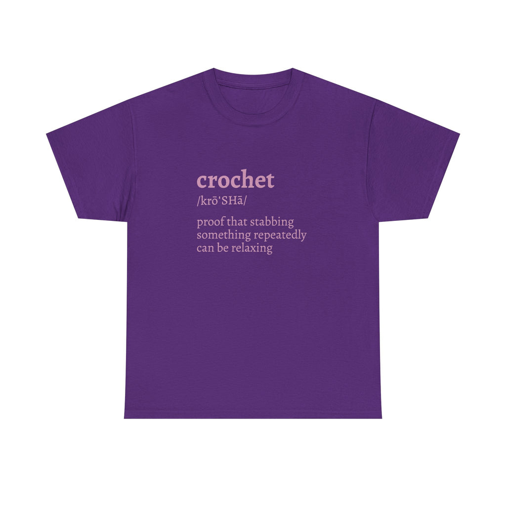 Crochet Definition Tee — "crochet /krōˈSHā/ proof that stabbing something repeatedly can be relaxing"