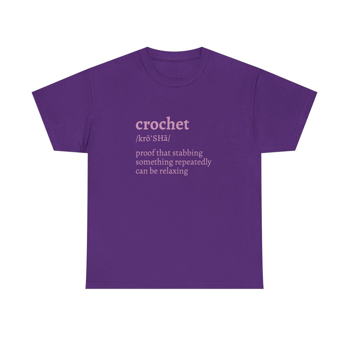 Crochet Definition Tee — "crochet /krōˈSHā/ proof that stabbing something repeatedly can be relaxing"