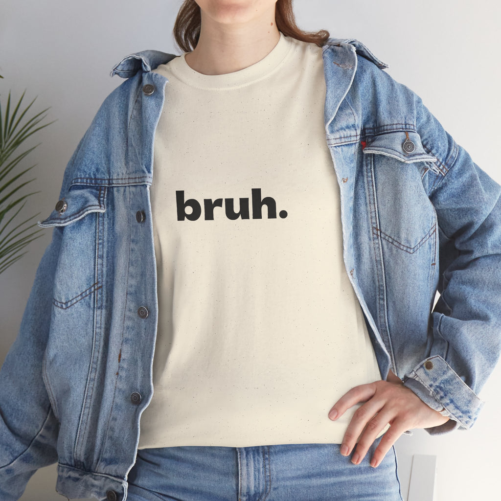 Bruh. Tee — Minimalist Casual Graphic T-Shirt