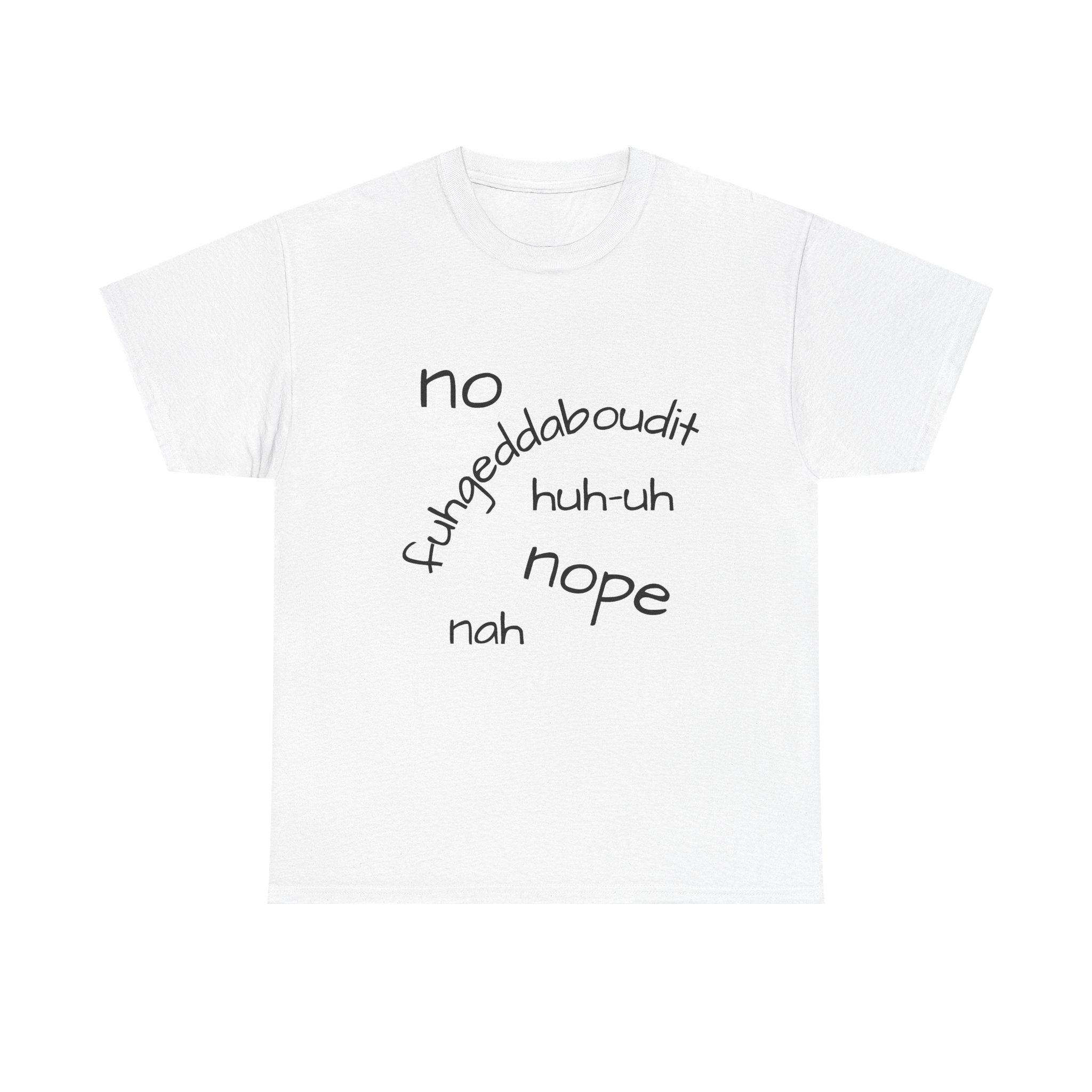 No, Nope, Nah Graphic Tee — Funny Text Rejection Shirt