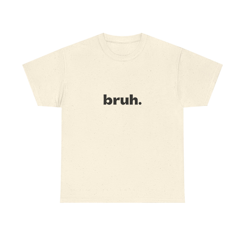 Bruh. Tee — Minimalist Casual Graphic T-Shirt