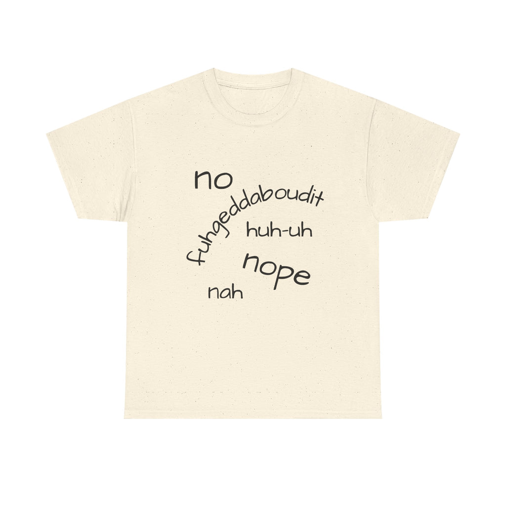 No, Nope, Nah Graphic Tee — Funny Text Rejection Shirt