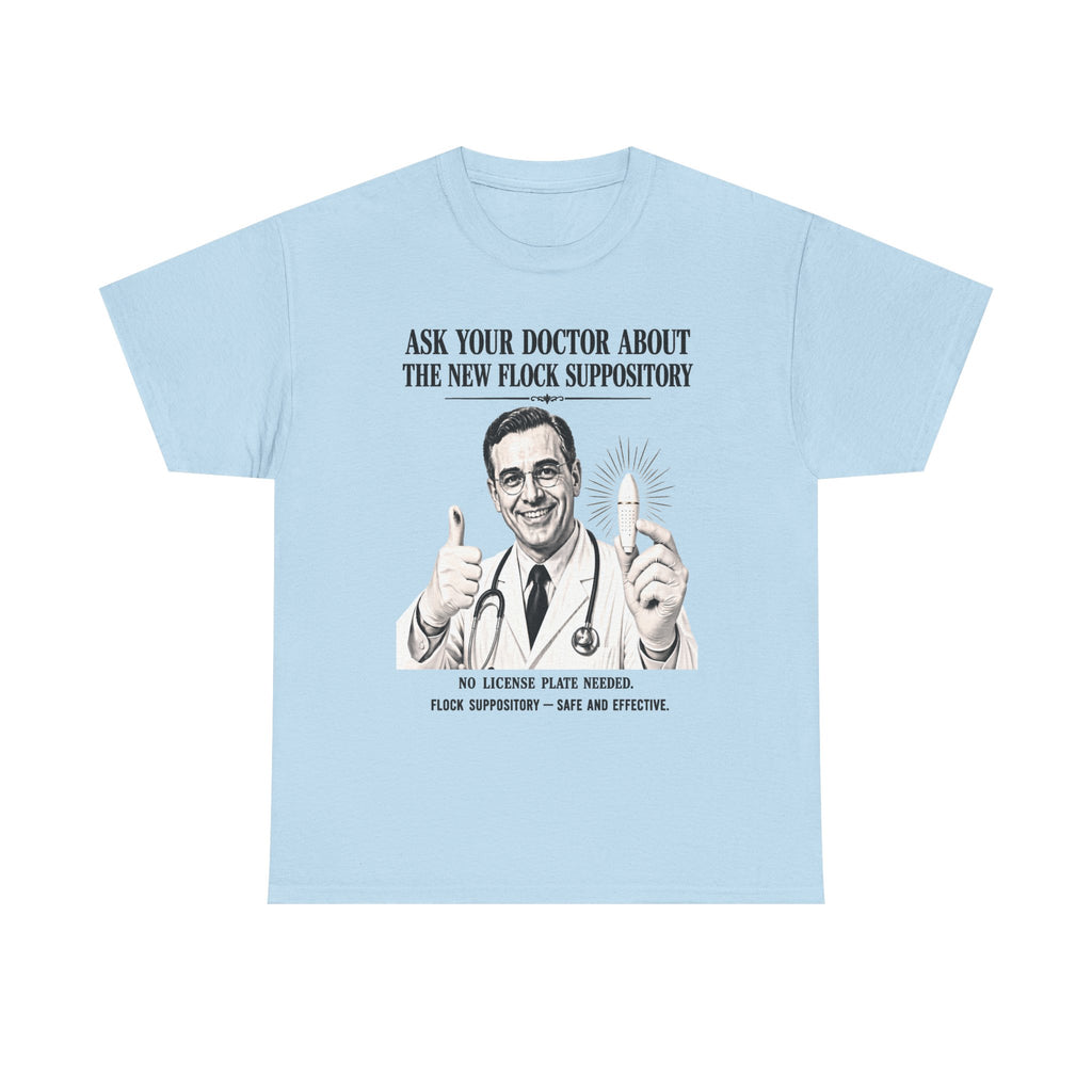 Funny Surveillance Tee — "Ask Your Doctor About The New Flock Suppository" Graphic T-Shirt