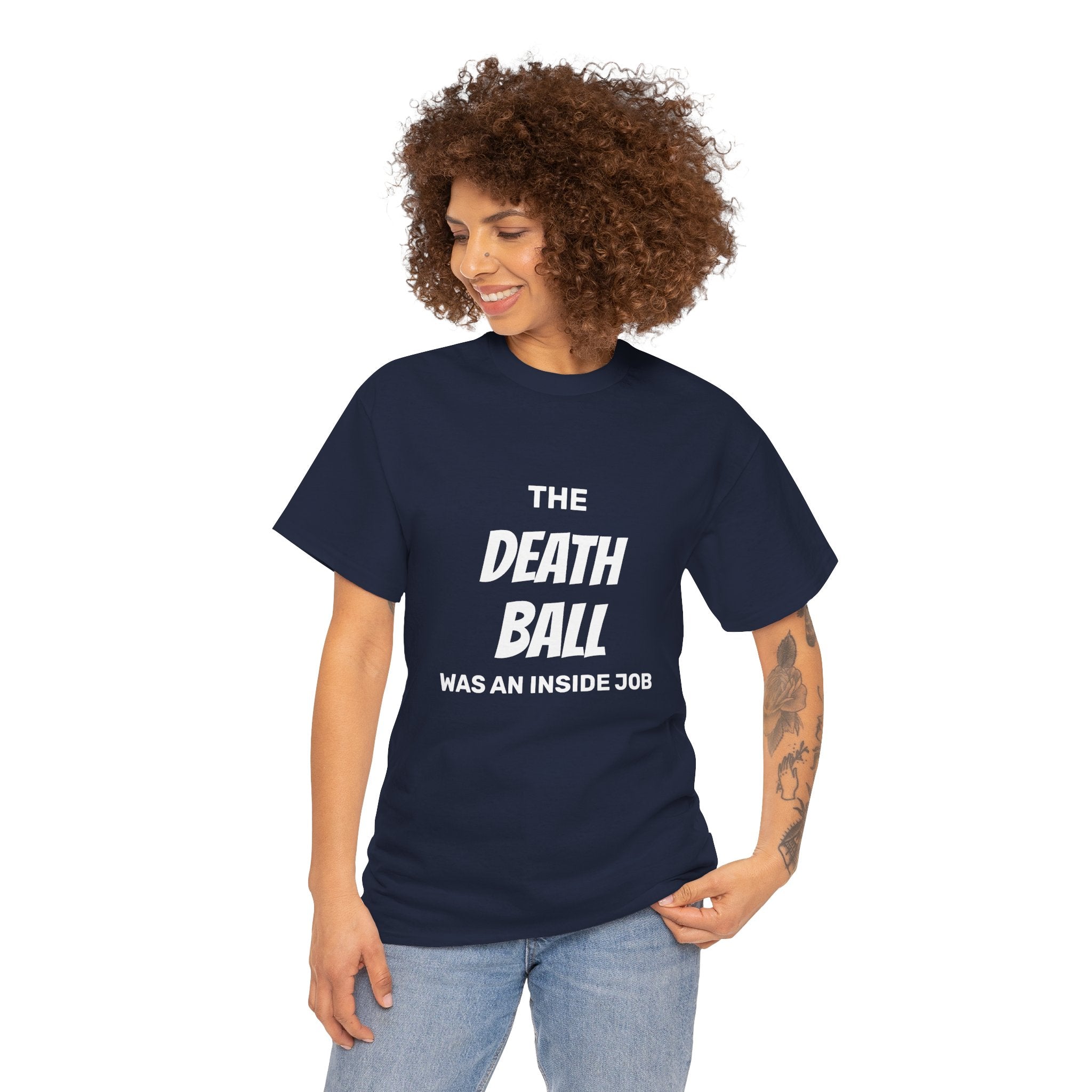 T-Shirt — "The Death Ball Was An Inside Job" Bold Statement Tee