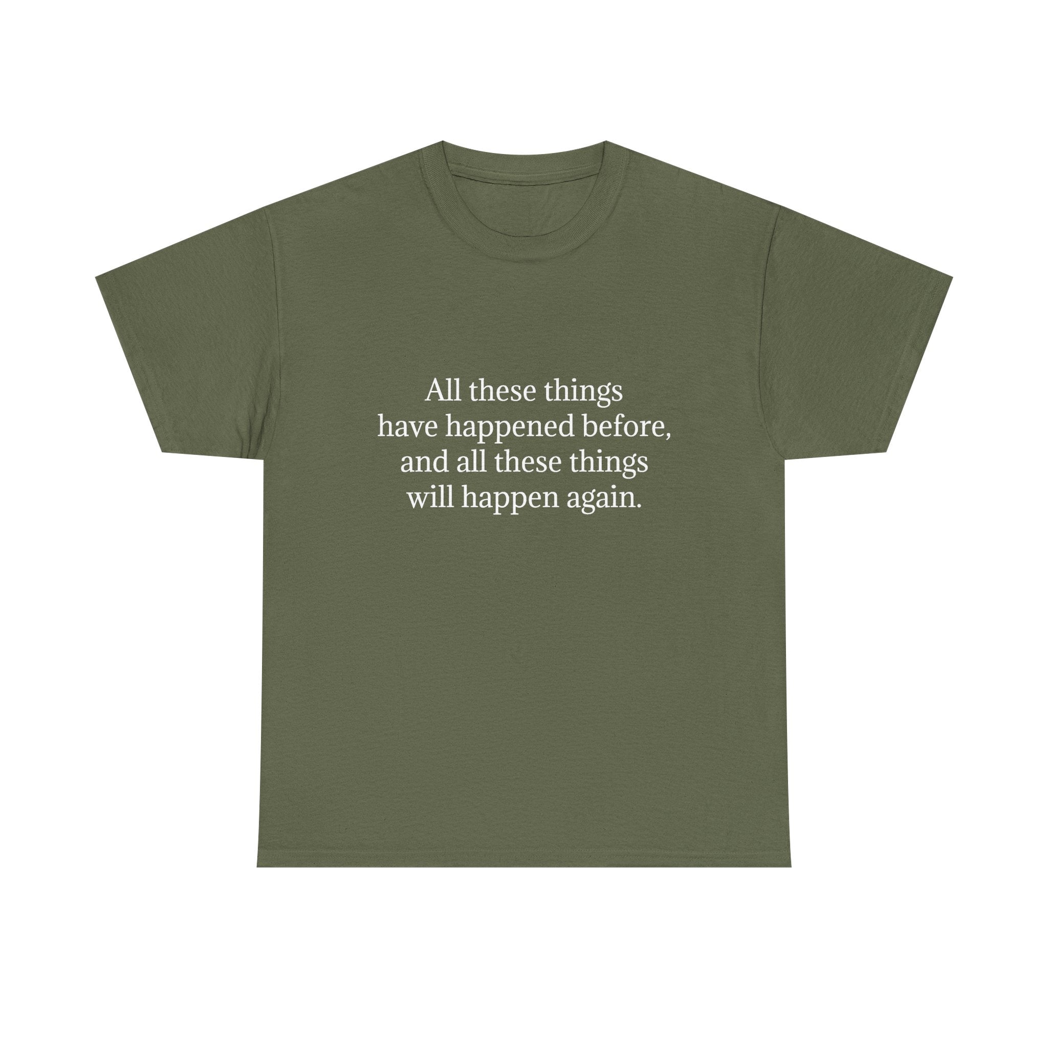 T‑Shirt — Minimal Text Tee “All these things have happened before, and all these things will happen again.”