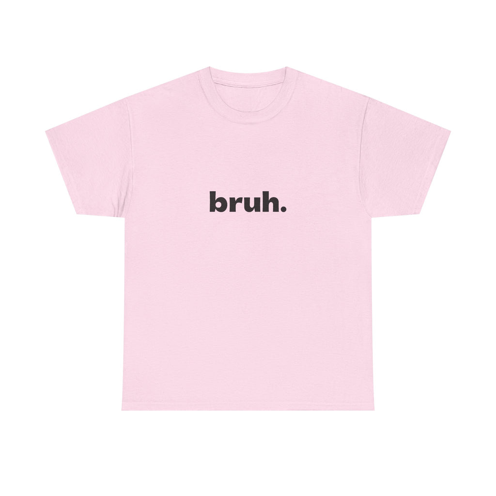 Bruh. Tee — Minimalist Casual Graphic T-Shirt