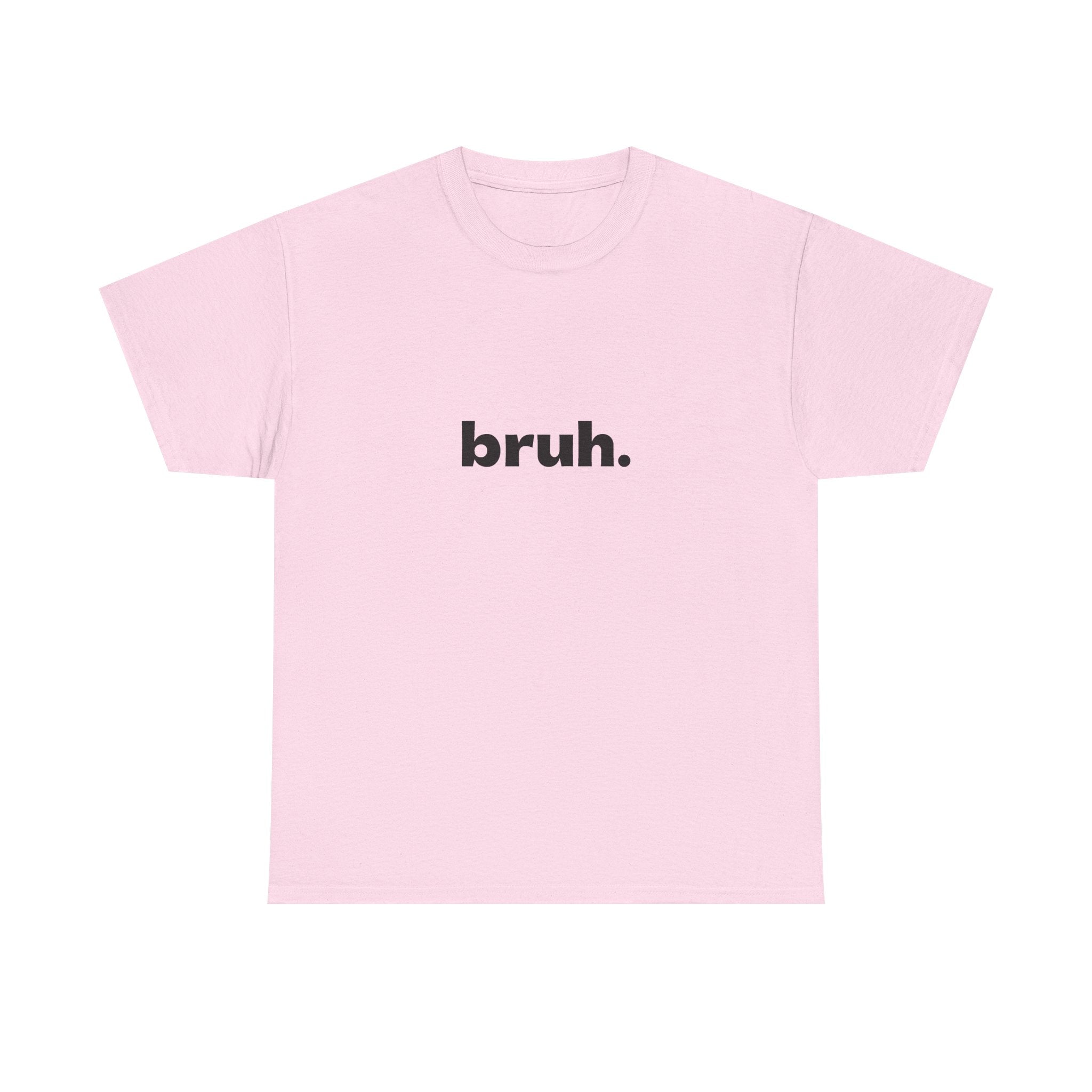 Bruh. Tee — Minimalist Casual Graphic T-Shirt