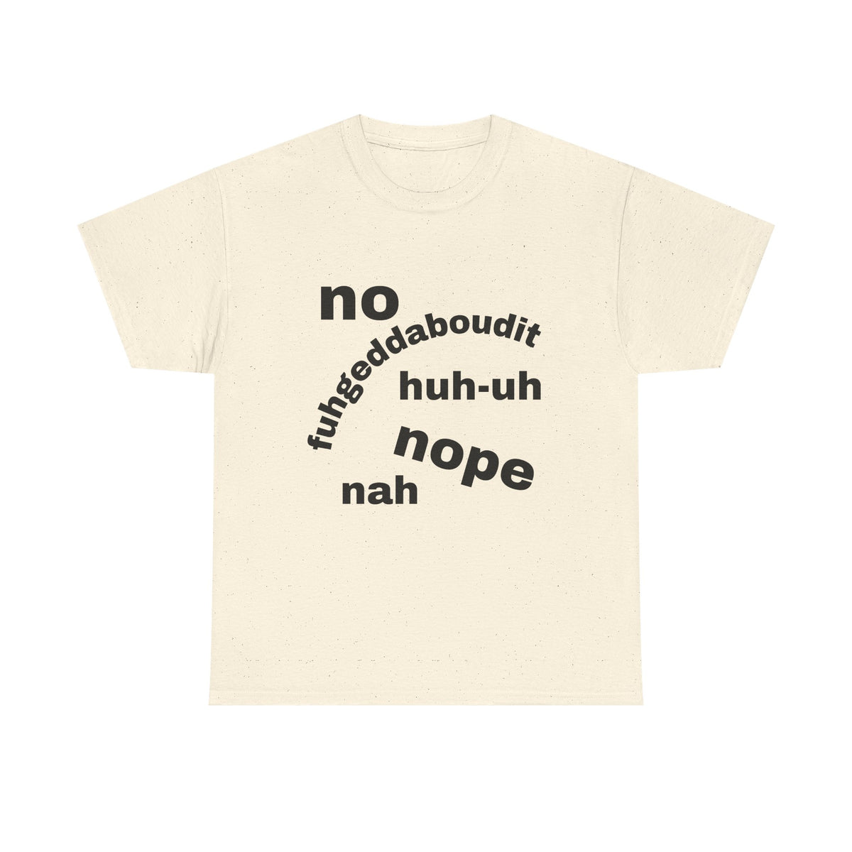 No, Nope, Nah Graphic Tee — Funny Text Rejection Shirt