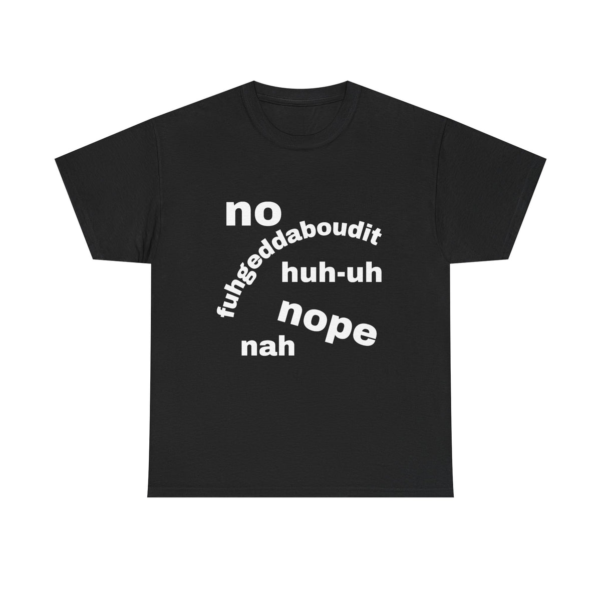 No, Nope, Nah Graphic Tee — Funny Text Rejection Shirt
