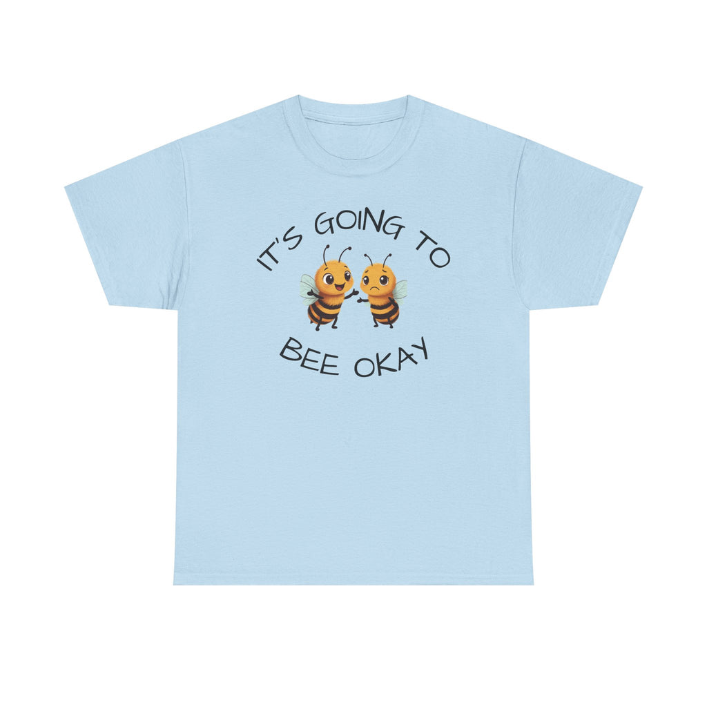 It’s Going To Bee Okay T-Shirt — Cute Bumblebee Encouragement Tee