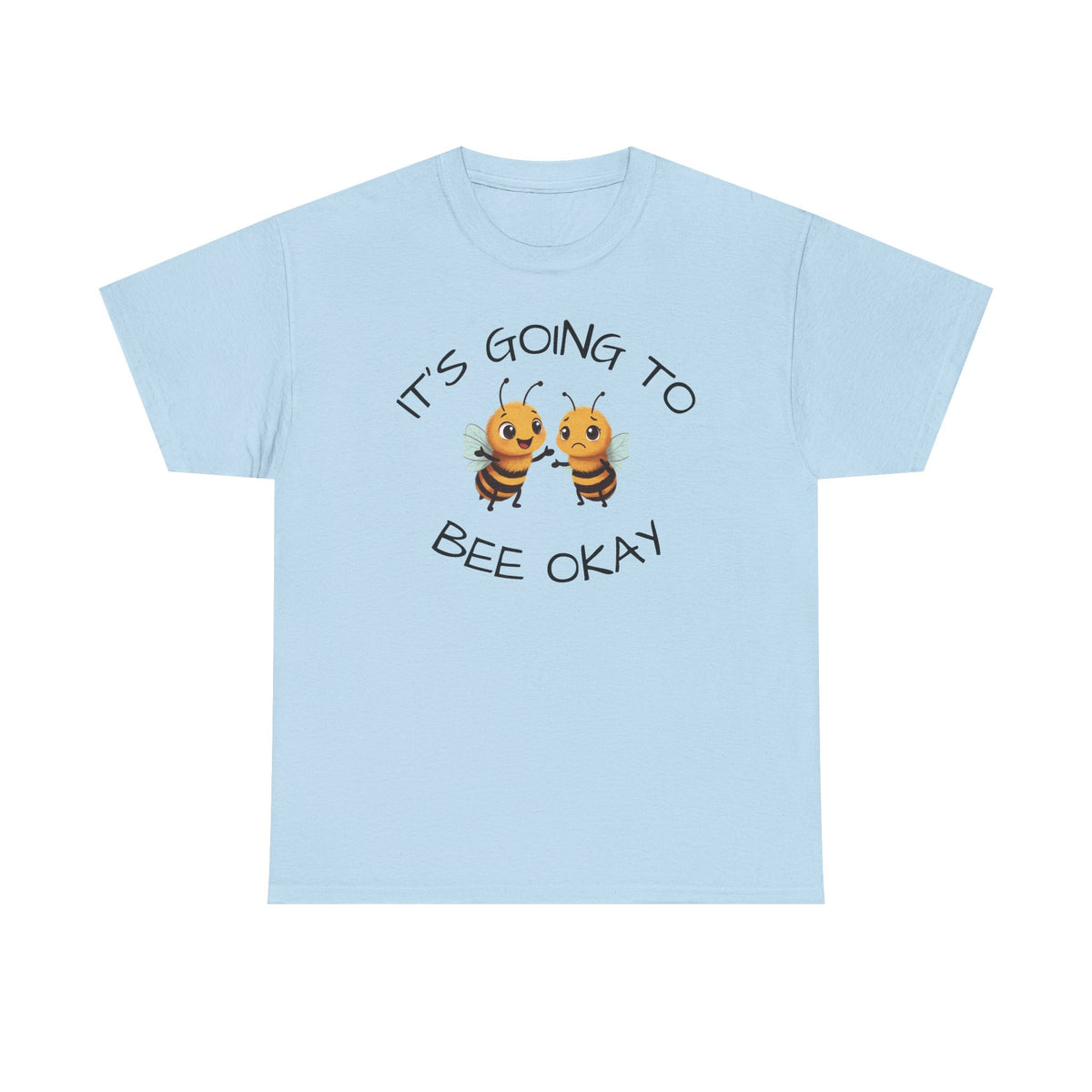 It’s Going To Bee Okay T-Shirt — Cute Bumblebee Encouragement Tee
